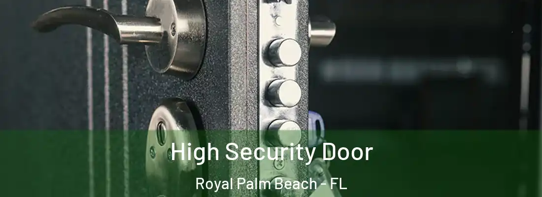 High Security Door Royal Palm Beach - FL