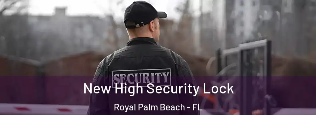 New High Security Lock Royal Palm Beach - FL