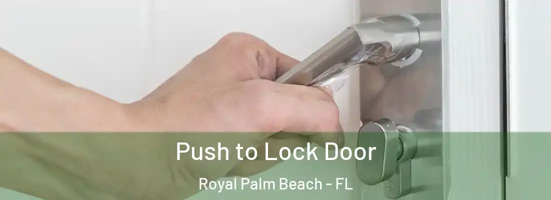 Push to Lock Door Royal Palm Beach - FL