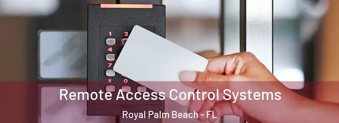 Remote Access Control Systems Royal Palm Beach - FL